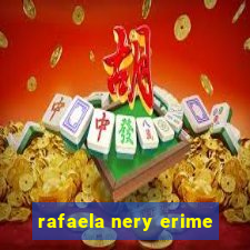 rafaela nery erime